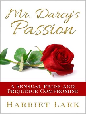 cover image of Mr. Darcy's Passion--A Sensual Pride and Prejudice Compromise